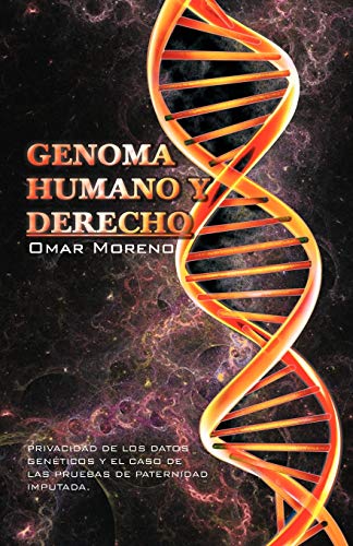 Genoma Humano Y Derecho: Privacidad De Los Datos GenÉTicos Y El Caso De Las Pruebas De Paternidad Imputada.: Privacidad de Los Datos ... Caso de Las Pruebas de Paternidad Imputada.
