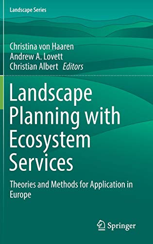 Landscape Planning with Ecosystem Services: Theories and Methods for Application in Europe (Landscape Series, Band 24)