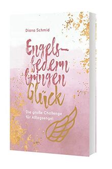 Engelsfedern bringen Glück: Die große Challenge für Alltagsengel