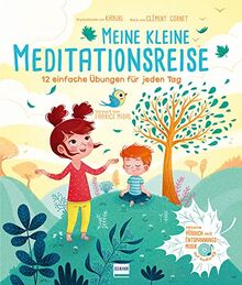 Meine kleine Meditationsreise: 12 einfache Übungen für jeden Tag inkl. Audio-CD (gelesen von Stefan Wilkening) mit Anleitungstexten und ... und Meditationsmusik für Kinder ab 6 Jahren