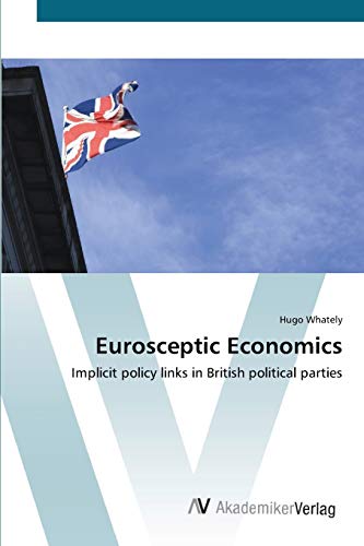 Eurosceptic Economics: Implicit policy links in British political parties