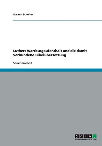 Luthers Wartburgaufenthalt und die damit verbundene Bibelübersetzung