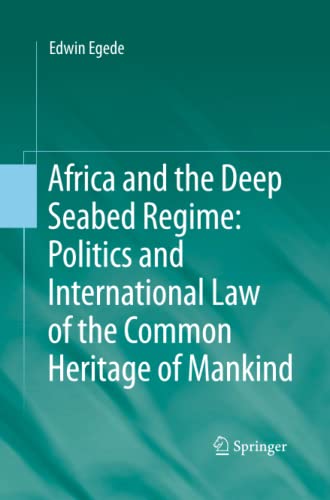 Africa and the Deep Seabed Regime: Politics and International Law of the Common Heritage of Mankind