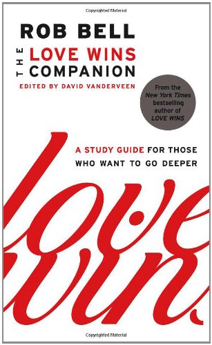 The Love Wins Companion: A Study Guide for Those Who Want to Go Deeper