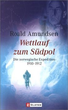 Wettlauf zum Südpol: Die norwegische Expedition 1910-1912