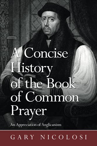 A Concise History of the Book of Common Prayer: An Appreciation of Anglicanism