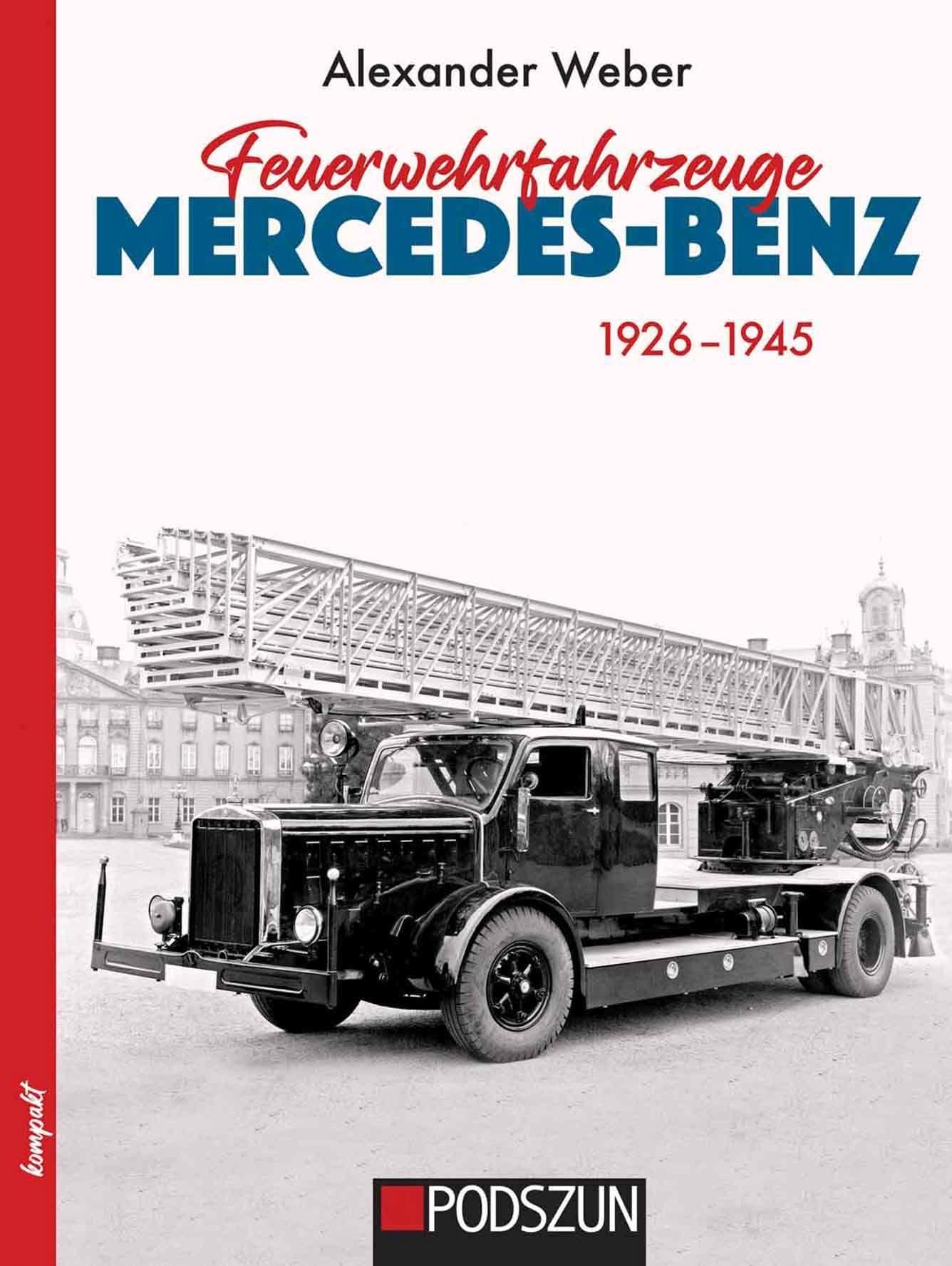 Weber, Alexander: Feuerwehrfahrzeuge Mercedes-Benz 1926-1945