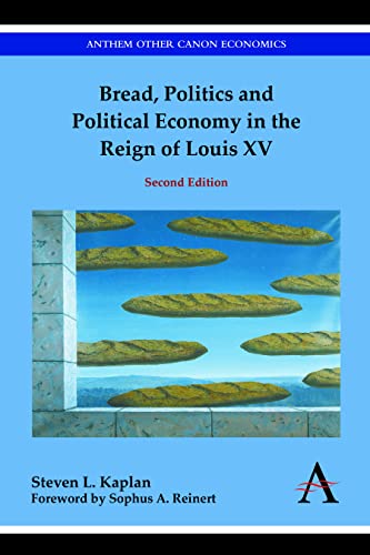 Bread, Politics and Political Economy in the Reign of Louis XV: Second Edition (Anthem European Studies)