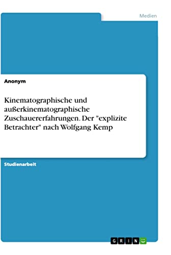 Kinematographische und außerkinematographische Zuschauererfahrungen. Der explizite Betrachter nach Wolfgang Kemp
