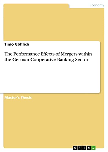 The Performance Effects of Mergers within the German Cooperative Banking Sector: Magisterarbeit