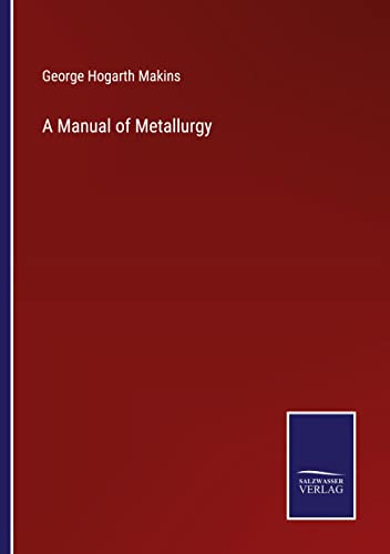 A Manual of Metallurgy
