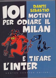 101 motivi per odiare il Milan e tifare l'Inter