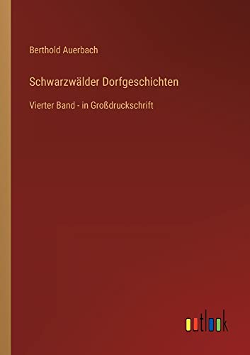 Schwarzwälder Dorfgeschichten: Vierter Band - in Großdruckschrift