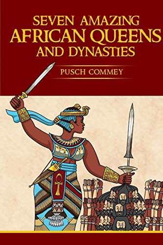 Seven Amazing African Queens and Dynasties: Bring me the head of the Roman Emperor (Real African Writers, Band 10)