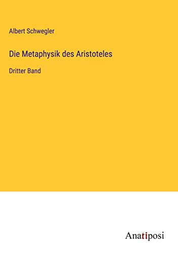 Die Metaphysik des Aristoteles: Dritter Band