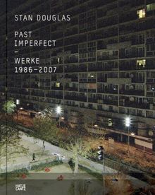 Stan Douglas. Past Imperfect. Werke 1986-2007