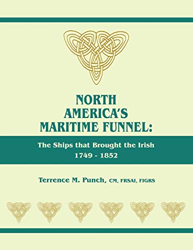 North America's Maritime Funnel: The Ships that Brought the Irish, 1749-1852