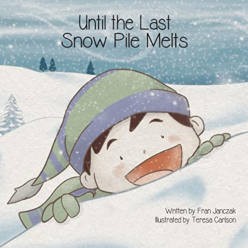 Fran Janczak Until The Last Snow Pile Melts