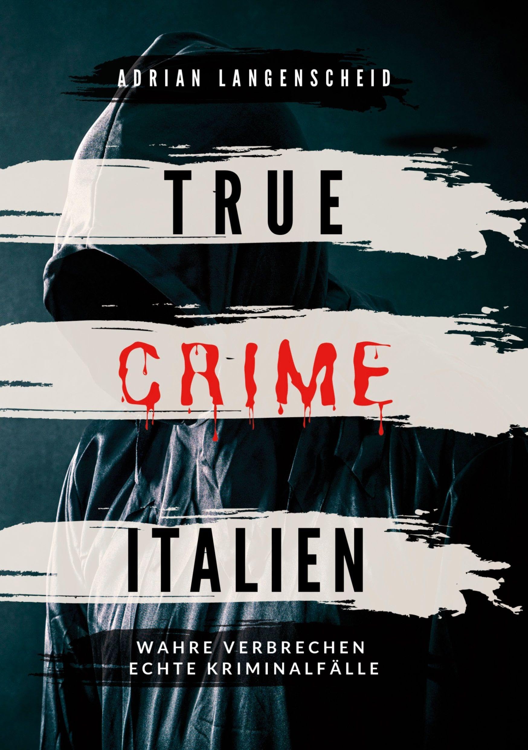 True Crime Italien: Wahre Verbrechen Echte Kriminalfälle (True Crime International)