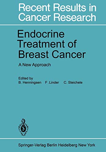 Endocrine Treatment of Breast Cancer: A New Approach (Recent Results in Cancer Research, 71, Band 71)