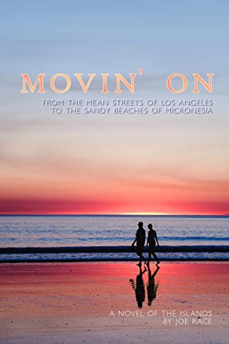Movin' On: From The Mean Streets of Los Angeles To The Sandy Beaches Of Micronesia