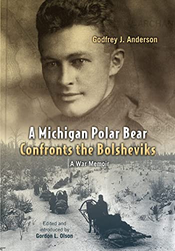A Michigan Polar Bear Confronts the Bolsheviks: A War Memoir