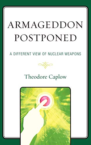 Armageddon Postponed: A Different View of Nuclear Weapons