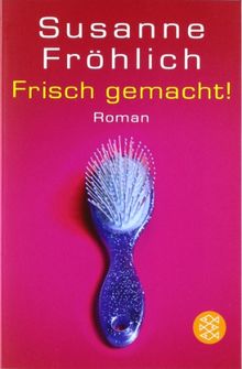 Frisch gemacht!: Roman von Fröhlich, Susanne | Buch | Zustand sehr gut