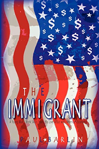 The Immigrant: A Young Man's Trade Skills Spark His Love Affair with America's Economy