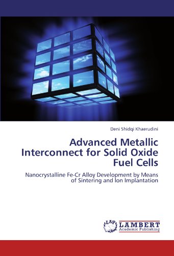 Advanced Metallic Interconnect for Solid Oxide Fuel Cells: Nanocrystalline Fe-Cr Alloy Development by Means of Sintering and Ion Implantation