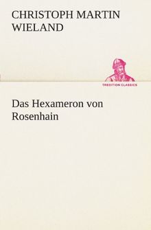 Das Hexameron von Rosenhain (TREDITION CLASSICS)