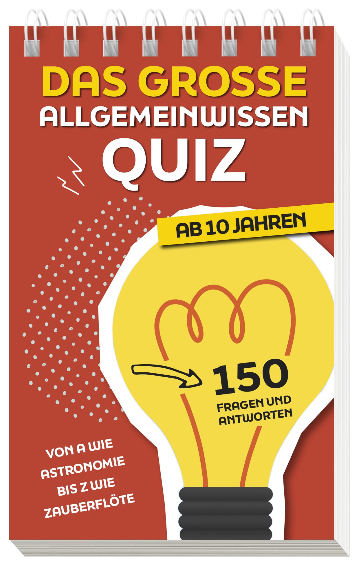 Das große Allgemeinwissen-Quiz I ab 10 Jahren: Von A wie Astronomie bis Z wie Zauberflöte - 150 Fragen und Antworten