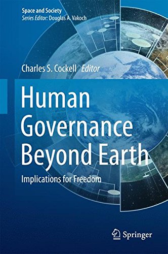 Human Governance Beyond Earth: Implications for Freedom (Space and Society)