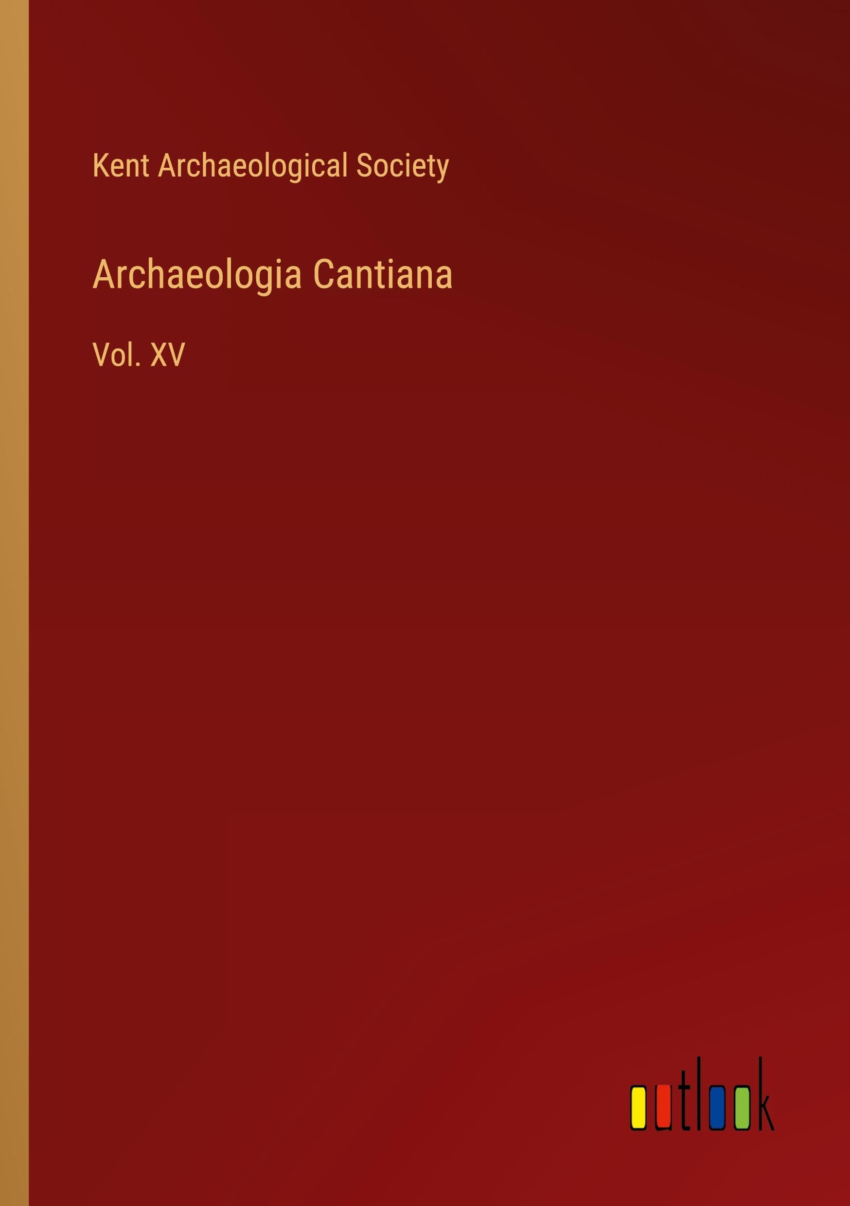 Archaeologia Cantiana: Vol. XV