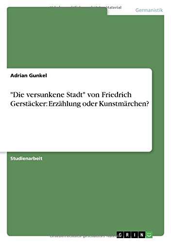 Die versunkene Stadt von Friedrich Gerstäcker: Erzählung oder Kunstmärchen?