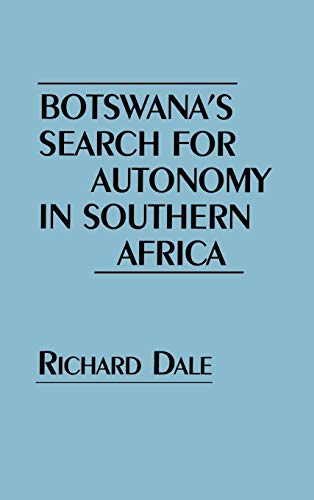 Botswana's Search for Autonomy in Southern Africa (Contributions in Political Science)