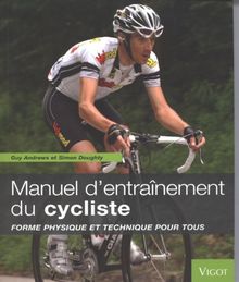 Manuel d'entraînement du cycliste : forme physique et technique pour tous