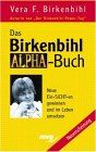 Das Birkenbihl-Alpha-Buch: neue Ein-Sicht-en gewinnen und im Leben umsetzen