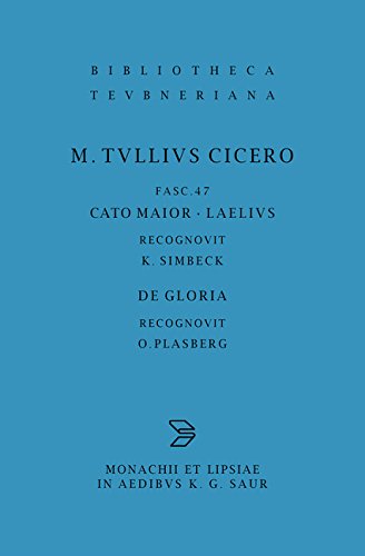 Marcus Tullius Cicero: M. Tulli Ciceronis scripta quae manserunt omnia: Cato maior. Laelius. De gloria (Bibliotheca scriptorum Graecorum et Romanorum Teubneriana)