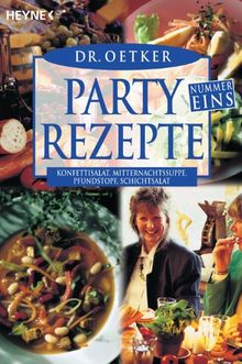 Partyrezepte  Nummer Eins: Konfetti Salat, Mitternachtssuppe, Pfundstopf, Schichtsalat