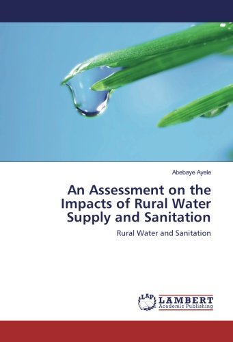 An Assessment on the Impacts of Rural Water Supply and Sanitation: Rural Water and Sanitation