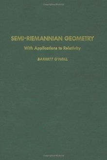 Semi-Riemannian Geometry: With Applications to Relativity (Pure & Applied Mathematics) (Pure and Applied Mathematics)