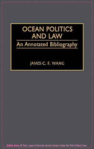 Ocean Politics and Law: An Annotated Bibliography (Bibliographies & Indexes in Law & Political Science)