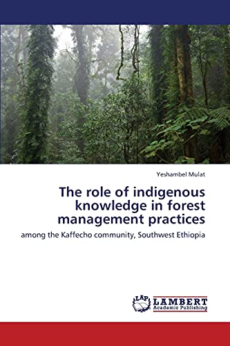 The role of indigenous knowledge in forest management practices: among the Kaffecho community, Southwest Ethiopia