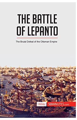 The Battle of Lepanto: The Brutal Defeat of the Ottoman Empire (History)