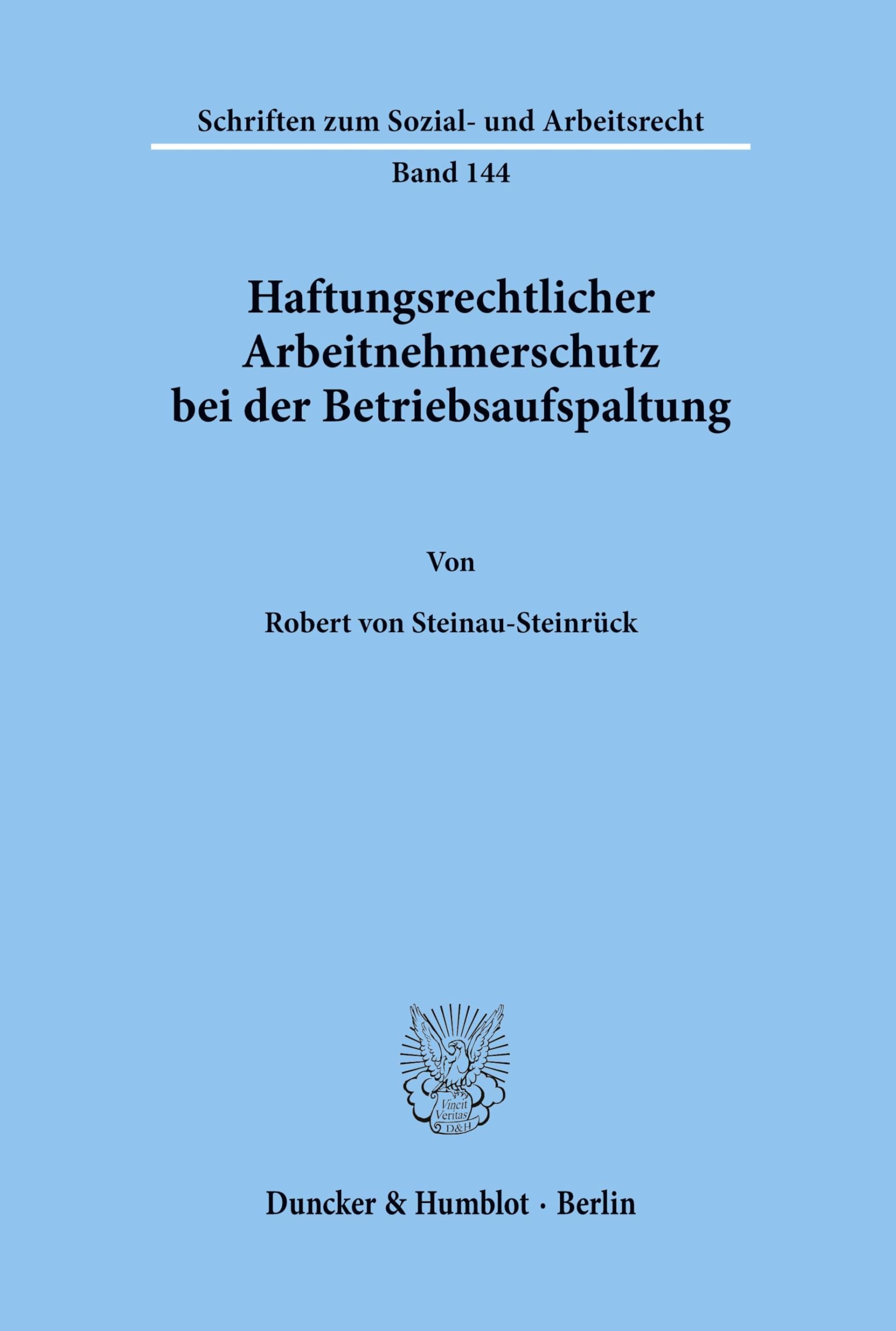 Haftungsrechtlicher Arbeitnehmerschutz bei der Betriebsaufspaltung. (Schriften zum Sozial- und Arbeitsrecht, Band 144)