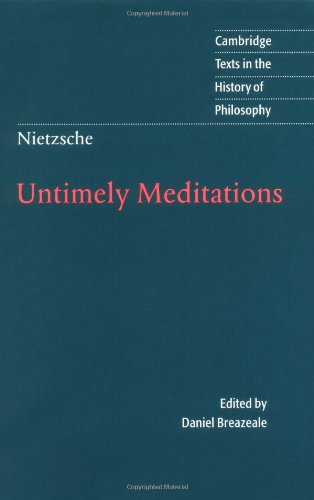 Nietzsche: Untimely Meditations (Cambridge Texts in the History of Philosophy)