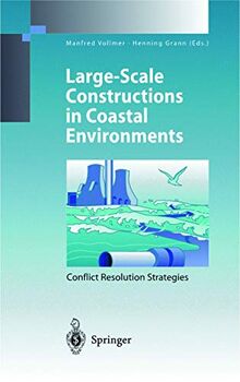 Large-Scale Constructions in Coastal Environments: Conflict Resolution Strategies First International Symposium April 1997, Norderney Island, Germany (Environmental Science and Engineering)