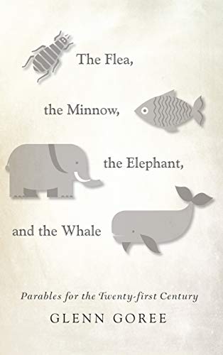 The Flea, the Minnow, the Elephant, and the Whale: Parables for the Twenty-First Century