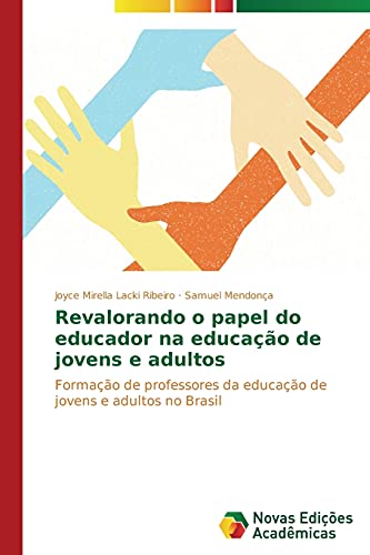 Revalorando o papel do educador na educação de jovens e adultos: Formação de professores da educação de jovens e adultos no Brasil